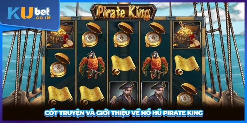 Cốt truyện và giới thiệu về Nổ Hũ Pirate King