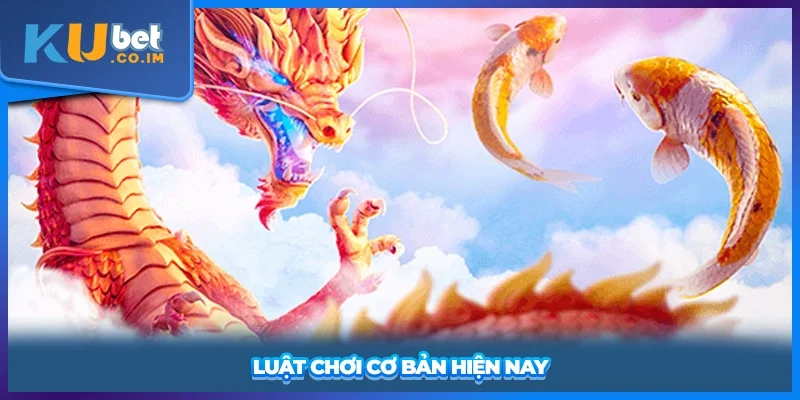 Luật chơi cơ bản hiện nay
