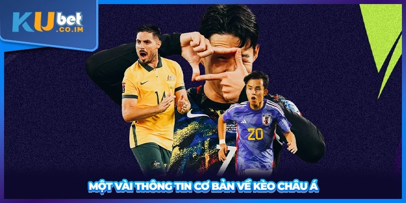 Một vài thông tin cơ bản về kèo châu Á