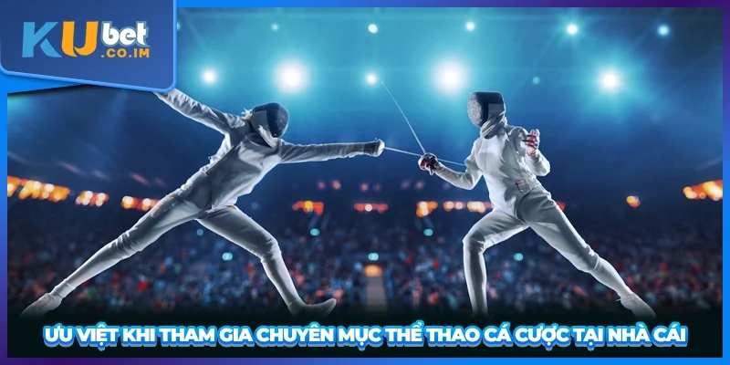 Ưu việt khi tham gia chuyên mục thể thao cá cược tại nhà cái