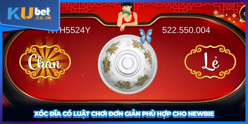 Xóc đĩa có luật chơi đơn giản phù hợp cho newbie