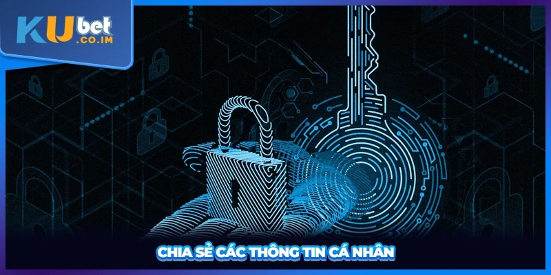 Chia sẻ các thông tin cá nhân