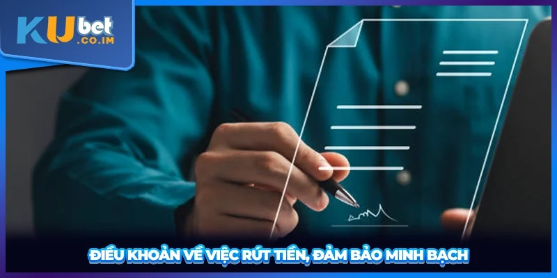Điều khoản về việc rút tiền, đảm bảo minh bạch