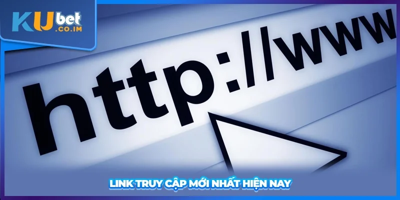 Link truy cập mới nhất hiện nay
