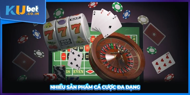 Nhiều sản phẩm cá cược đa dạng